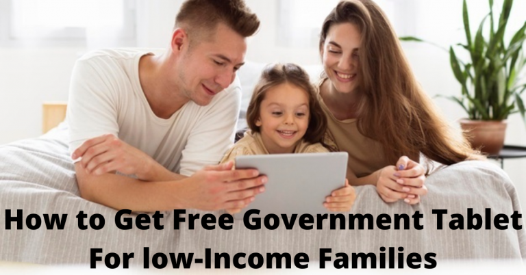 How to Get Free Government Tablet For low-Income Families