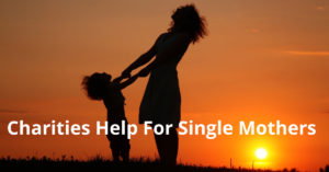 Charities Help For Single Mothers