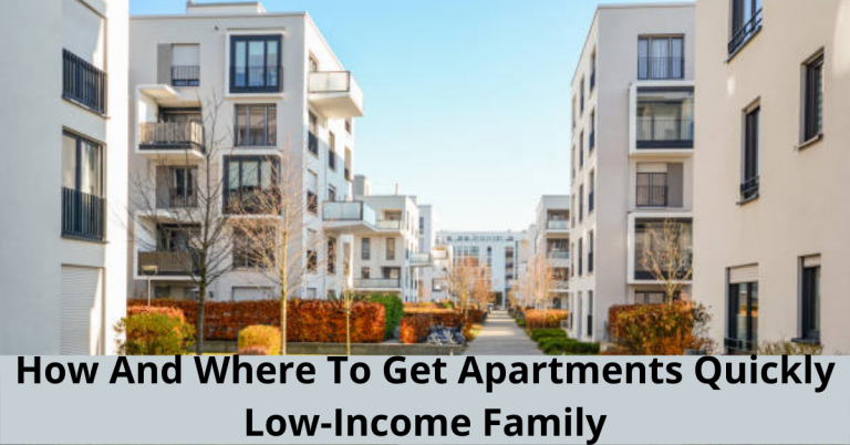 How And Where To Get Apartments Quickly Low-Income Family 2022