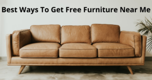 Best Ways To Get Free Furniture Near Me