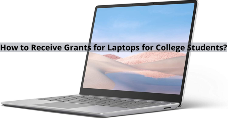How to Get Laptops Grants for College Students?