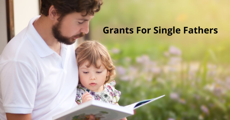 7 Helpful Grants For Single Fathers